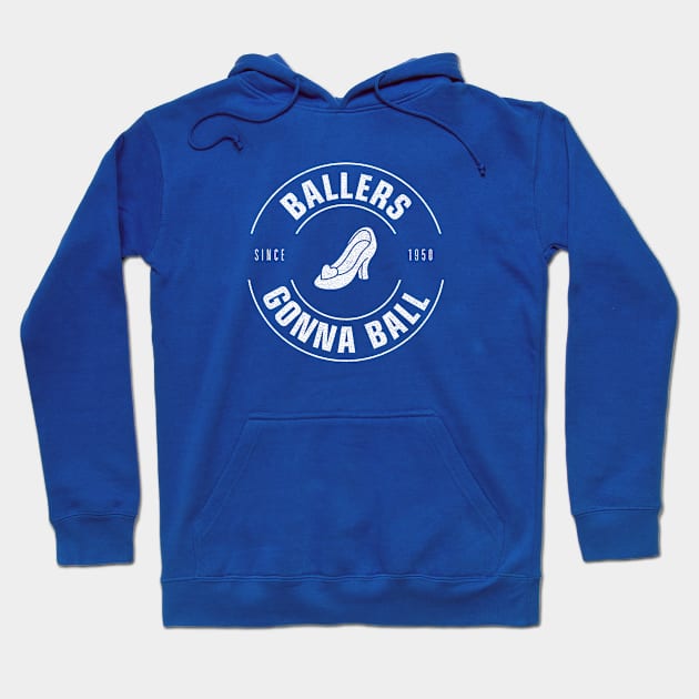 Ballers Gonna Ball (Princess Edition) Hoodie by Heyday Threads